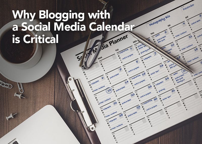 blogging with a social media calendar important